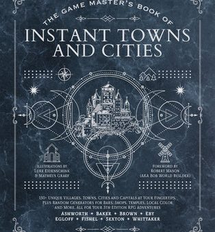 Game Master s Book of Instant Towns and Cities: 160+ Unique Villages, Towns, Settlements and Cities, Ready-On-Demand, Plus Random Generators for N, The For Sale