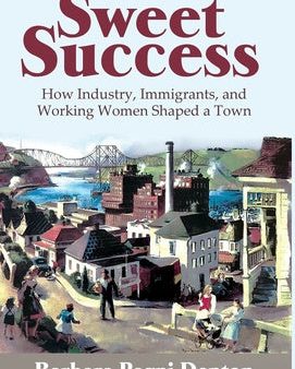 Sweet Success: How Industry, Immigrants, and Working Women Shaped a Town Supply