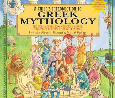 Child s Introduction to Greek Mythology: The Stories of the Gods, Goddesses, Heroes, Monsters, and Other Mythical Creatures [With Sticker(s) and Pos, A Online