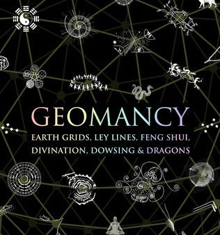 Geomancy: Earth Grids, Ley Lines, Feng Shui, Divination, Dowsing, & Dragons Cheap