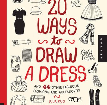 20 Ways to Draw a Dress and 44 Other Fabulous Fashions and Accessories: A Sketchbook for Artists, Designers, and Doodlers For Cheap