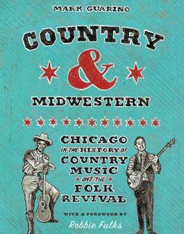 Country and Midwestern: Chicago in the History of Country Music and the Folk Revival Cheap